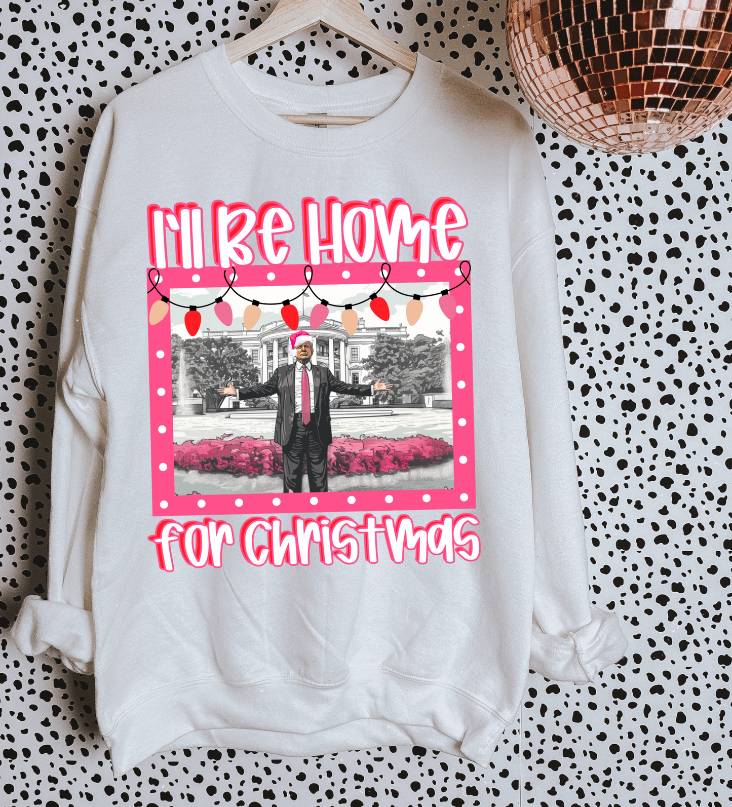 HOME FOR CHRISTMAS PINK TRUMP SWEATSHIRT